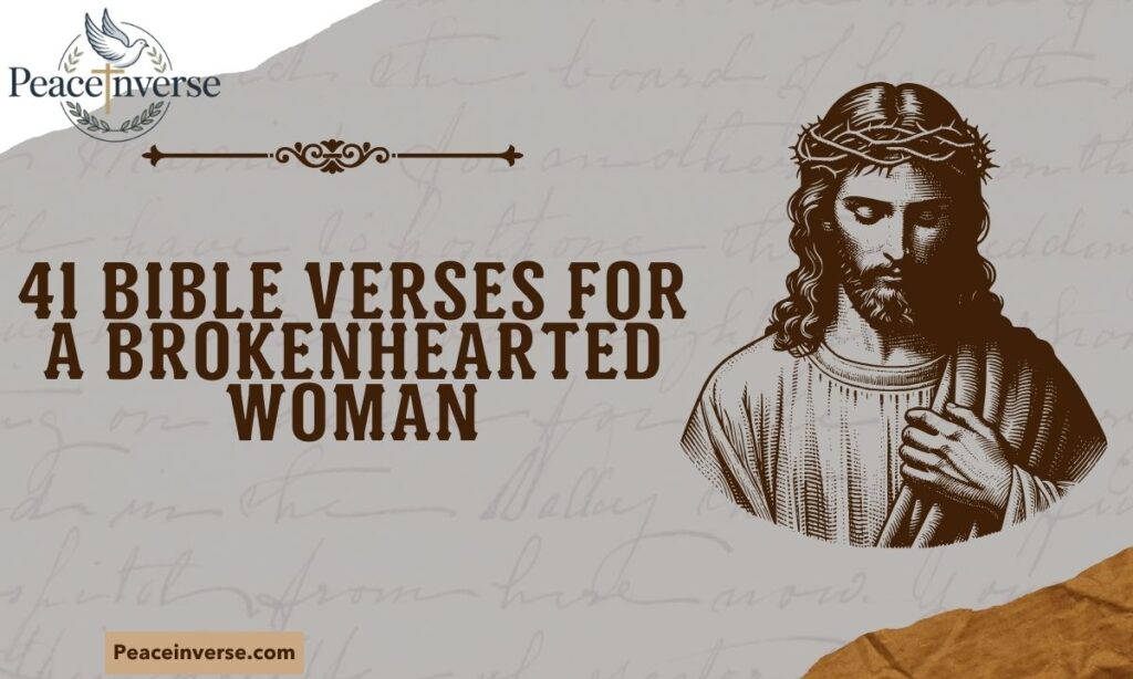 41 Bible Verses for a Brokenhearted Woman: Finding Hope and Healing in God’s Word