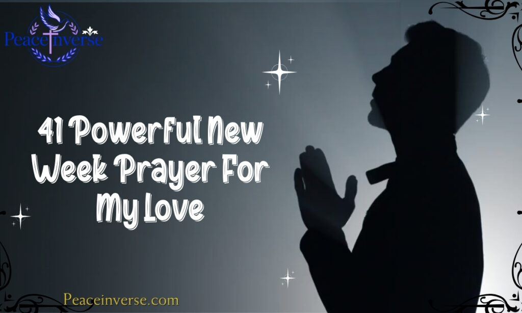 41 Powerful New Week Prayer For My Love